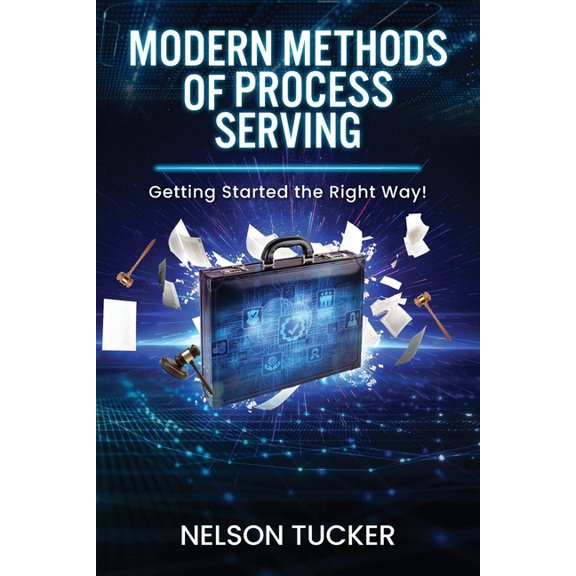 Modern Methods of Process Serving: Getting Started the Right Way!, (Paperback)