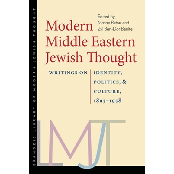Pre-Owned Modern Middle Eastern Jewish Thought: Writings on Identity, Politics, and Culture, 1893 (Paperback 9781584658856) by Moshe Behar, Zvi Ben-Dor Benite