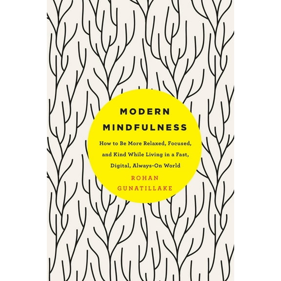 Modern Mindfulness : How to Be More Relaxed, Focused, and Kind While Living in a Fast, Digital, Always-On World (Paperback)