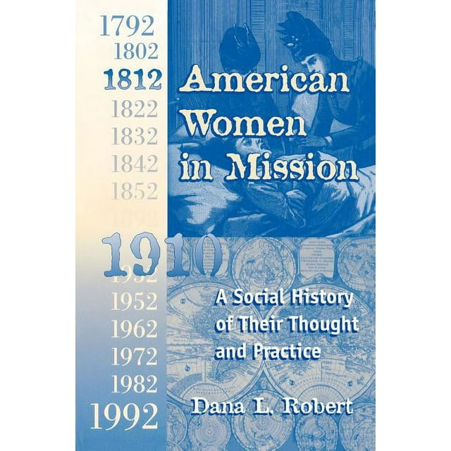 Modern Mission Era, 1792-1992: American Women in Mission: The Modern Mission Era 1792-1992 (Paperback)