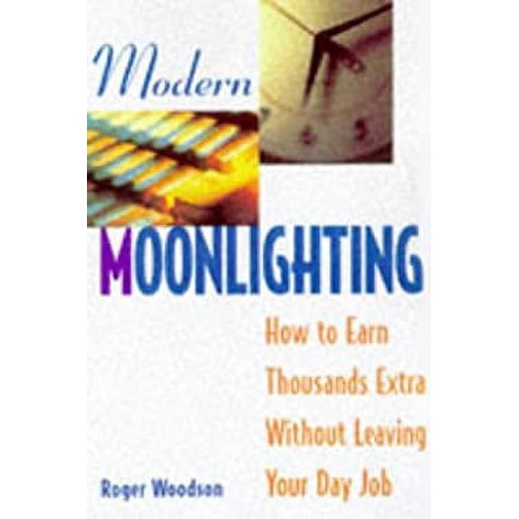Pre-Owned Modern Moonlighting : How to Earn Thousands Extra Without Leaving Your Day Job 9780809231447