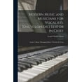 thumbnail image 1 of Modern Music and Musicians for Vocalists. [Encyclopedic] Editor in Chief : Louis C. Elson. Managing Editor: Nicholas De Vore (Paperback), 1 of 1