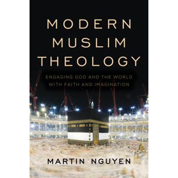 Pre-Owned Modern Muslim Theology: Engaging God and the World with Faith and Imagination (Paperback) 153811500X 9781538115008
