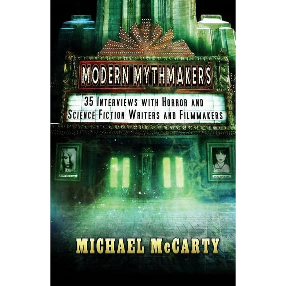 Modern Mythmakers: 35 Interviews with Horror & Science Fiction Writers and Filmmakers, (Paperback)
