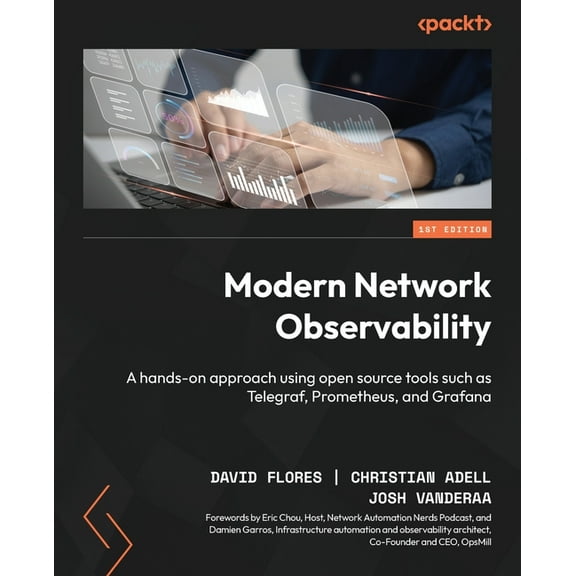Modern Network Observability: A hands-on approach using open source tools such as Telegraf, Prometheus, and Grafana, (Paperback)