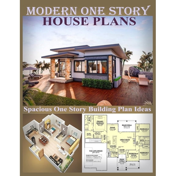 Modern One Story House Plans: Spacious One Story Building Plan Ideas (Paperback) by Oluchi Ogbonna