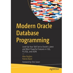 Modern Oracle Database Programming: Level Up Your Skill Set to Oracle's Latest and Most Powerful Features in Sql, Pl/Sql, (Paperback)