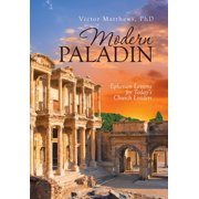 Modern Paladin Ephesian Lessons for Today's Church Leaders, Hardcover