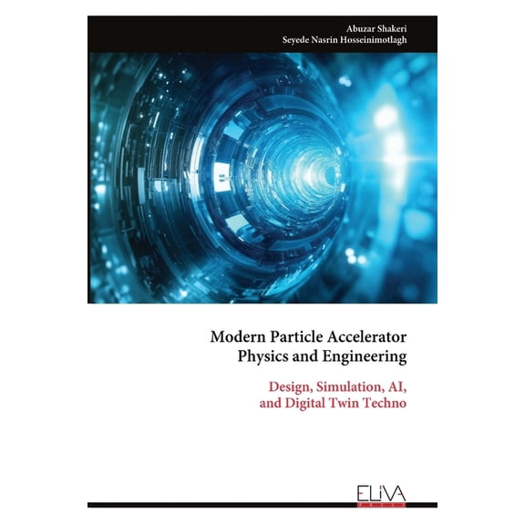 Modern Particle Accelerator Physics and Engineering: Design, Simulation, AI, and Digital Twin Techno, (Paperback)
