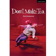 Modern Plays Dont. Make. Tea., Paperback