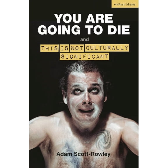 Modern Plays You Are Going to Die and This Is Not Culturally Significant, (Paperback)