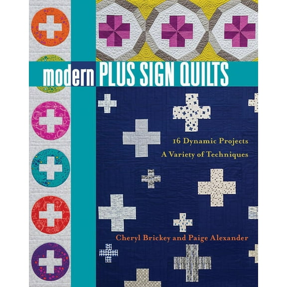 Modern Plus Sign Quilts : 16 Dynamic Projects, A Variety of Techniques (Paperback)