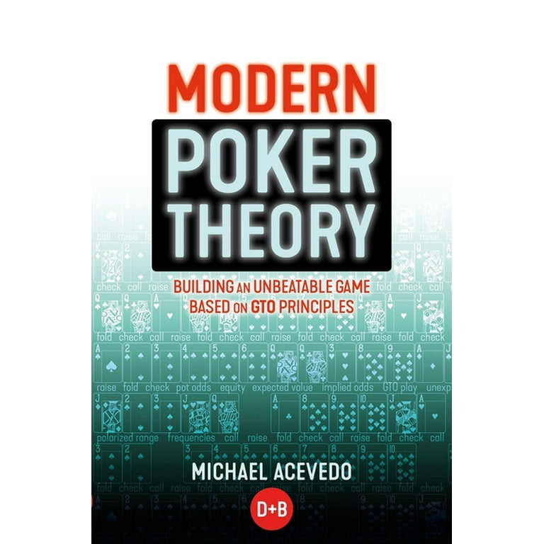 Modern Poker Theory: Building an Unbeatable Strategy Based on GTO