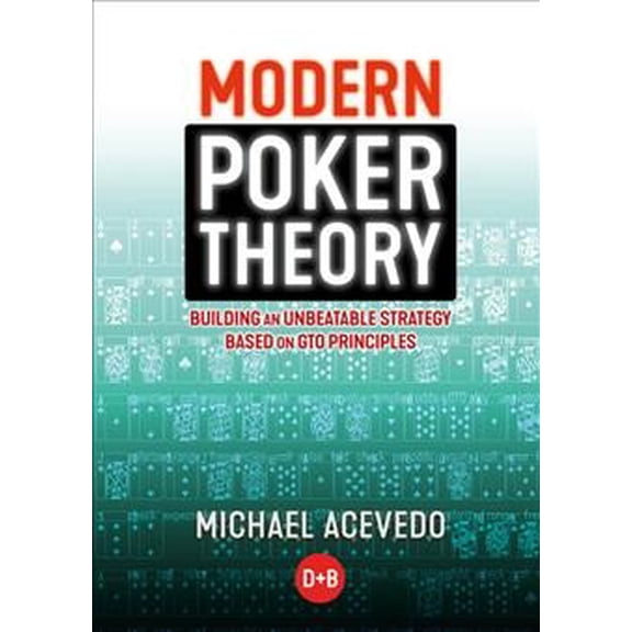 Pre-Owned Modern Poker Theory: Building an Unbeatable Strategy Based on GTO Principles (Paperback) 1909457892 9781909457898