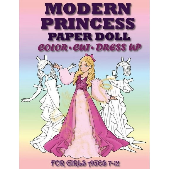Modern Princess Paper Doll for Girls Ages 7-12; Cut, Color and Dress up, (Paperback)
