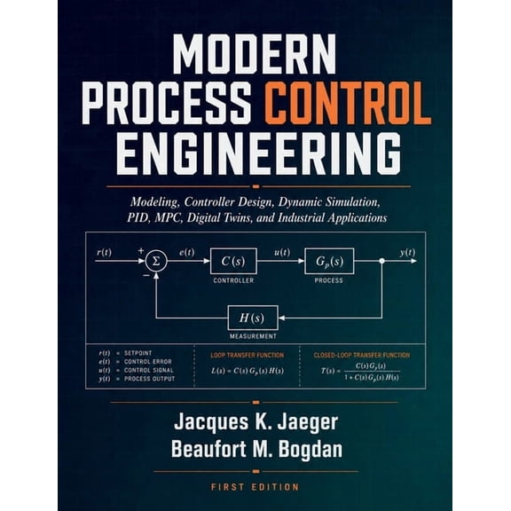 Modern Process Control Engineering: Modeling, Controller Design, Dynamic Simulation, Pid, Mpc, Digital Twins, And Indust, (Paperback)