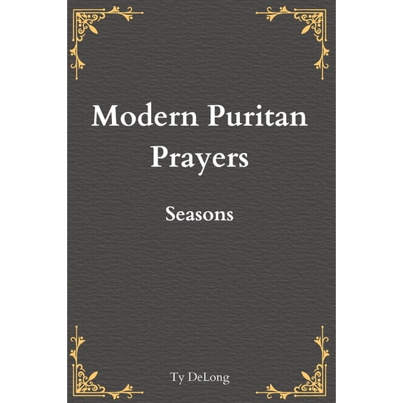 Modern Puritan Prayers Modern Puritan Prayers: Seasons, (Paperback)