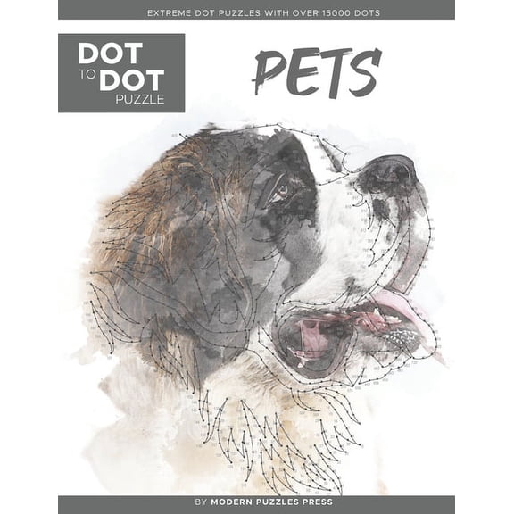 Modern Puzzles Dot to Dot Books Pets - Dot to Dot Puzzle (Extreme Dot Puzzles with over 15000 dots) by Modern Puzzles Press: Extreme Dot to Dot Books fo, Book 8, (Paperback)