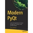 thumbnail image 1 of Modern Pyqt: Create GUI Applications for Project Management, Computer Vision, and Data Analysis, (Paperback), 1 of 1