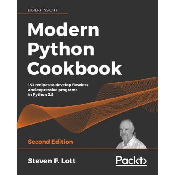 Pre-Owned Modern Python Cookbook : 133 Recipes to Develop Flawless and Expressive Programs in Python 3. 8, 2nd Edition (Paperback) 9781800207455