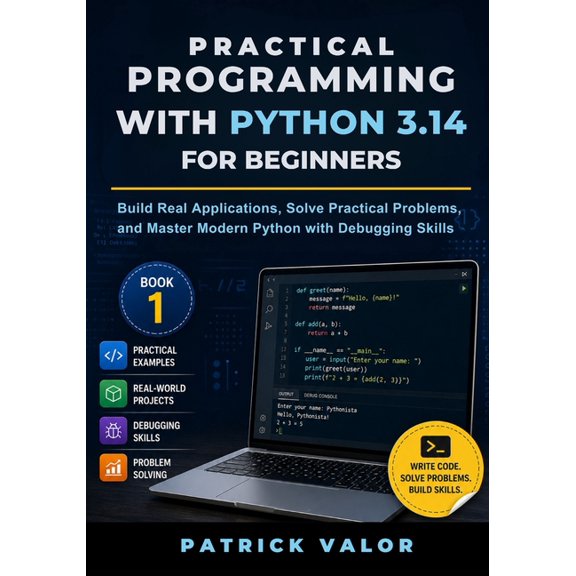 Modern Python Development Mastery Practical Programming with Python 3.14 for Beginners: Build Real Applications, Solve Practical Problems, and Master Mode, Book 1, (Paperback)