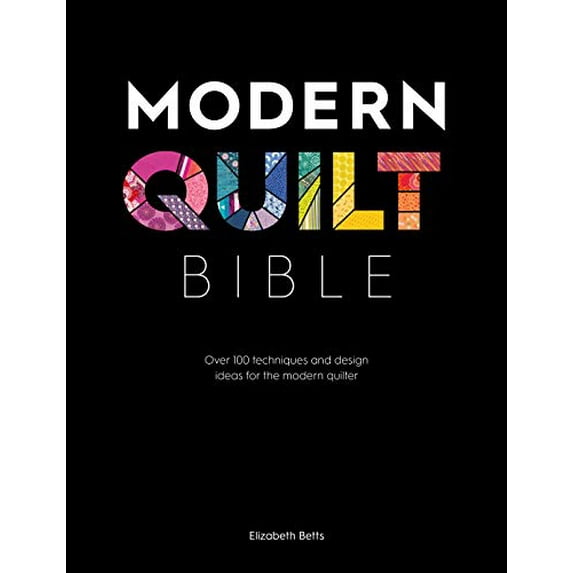 Pre-Owned Modern Quilt Bible : Over 100 Techniques and Design Ideas for the Modern Quilter (Paperback) 9781446307465