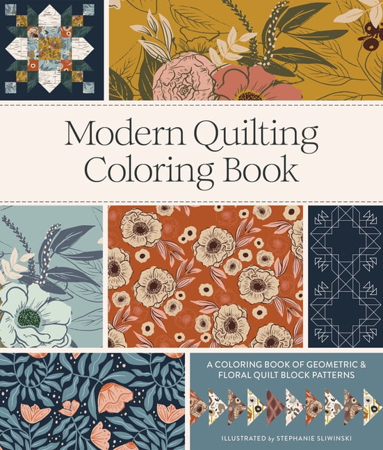 Modern Quilting Coloring Book An Adult Coloring Book with Colorable