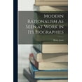 thumbnail image 1 of Modern Rationalism As Seen at Work in Its Biographies, (Paperback), 1 of 1