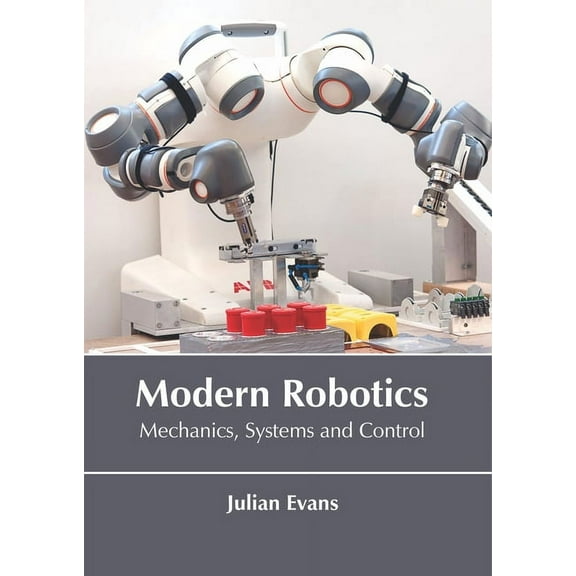 Modern Robotics: Mechanics, Systems and Control, (Hardcover)