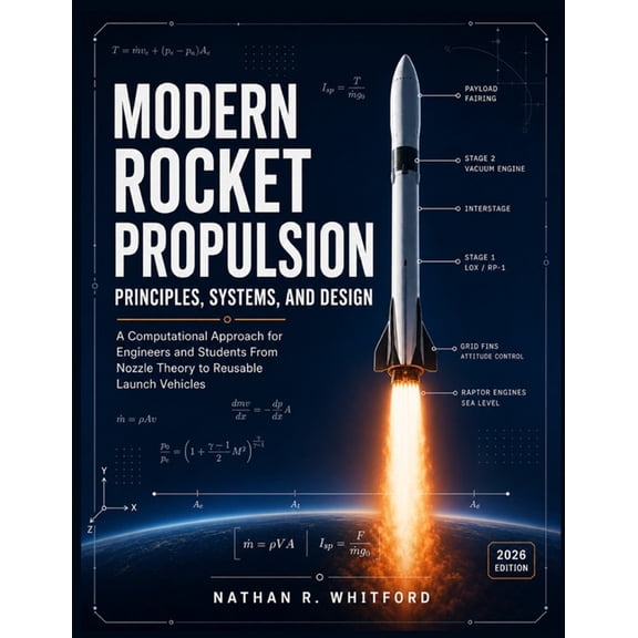 Modern Rocket Propulsion Principles, Systems, And Design: A Computational Approach for Engineers and Students From Nozzl, (Paperback)