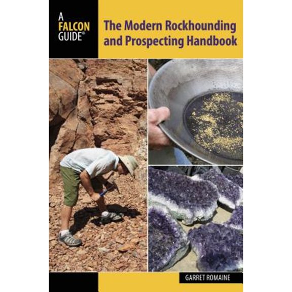 Pre-Owned Modern Rockhounding and Prospecting Handbook (Falcon Guides) (Paperback) 0762784709 9780762784707