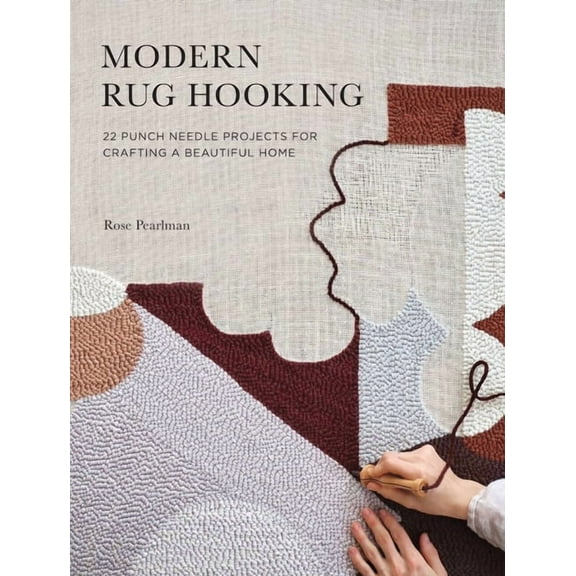 Modern Rug Hooking: 22 Punch Needle Projects for Crafting a Beautiful Home (Paperback)