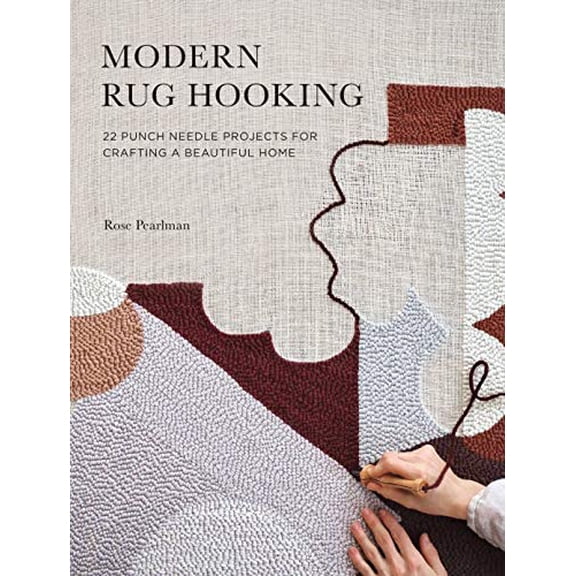 Pre-Owned Modern Rug Hooking: 22 Punch Needle Projects for Crafting a Beautiful Home (Paperback) 1611807077 9781611807073