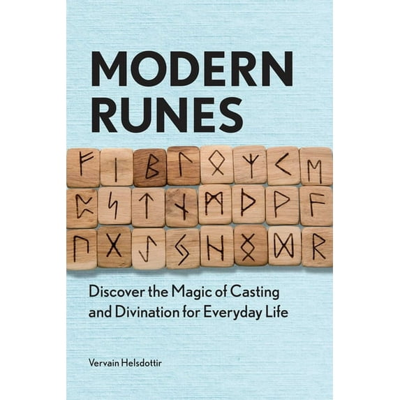 Modern Runes: Discover the Magic of Casting and Divination for Everyday Life, (Paperback)