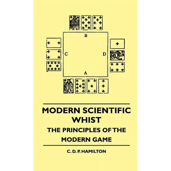 Modern Scientific Whist - The Principles Of The Modern Game (Hardcover)