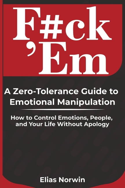 Modern Self Control F#ck 'Em: How to Control Emotions, Set Boundaries, and Take Back Your Power, Book 1, (Paperback)
