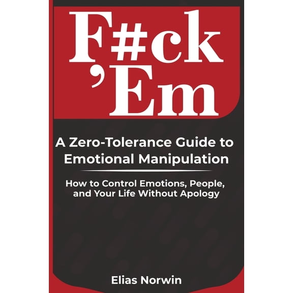 Modern Self Control F#ck 'Em: How to Control Emotions, Set Boundaries, and Take Back Your Power, Book 1, (Paperback)