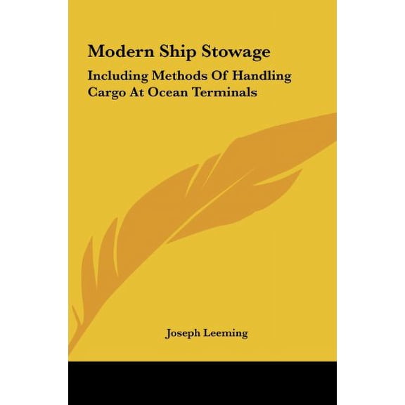 Modern Ship Stowage: Including Methods Of Handling Cargo At Ocean Terminals Hardcover 1161664238 9781161664232 Joseph Leeming