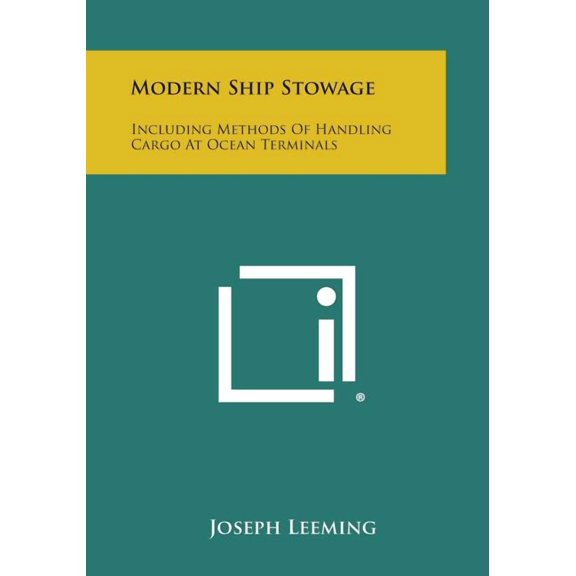 Modern Ship Stowage: Including Methods of Handling Cargo at Ocean Terminals