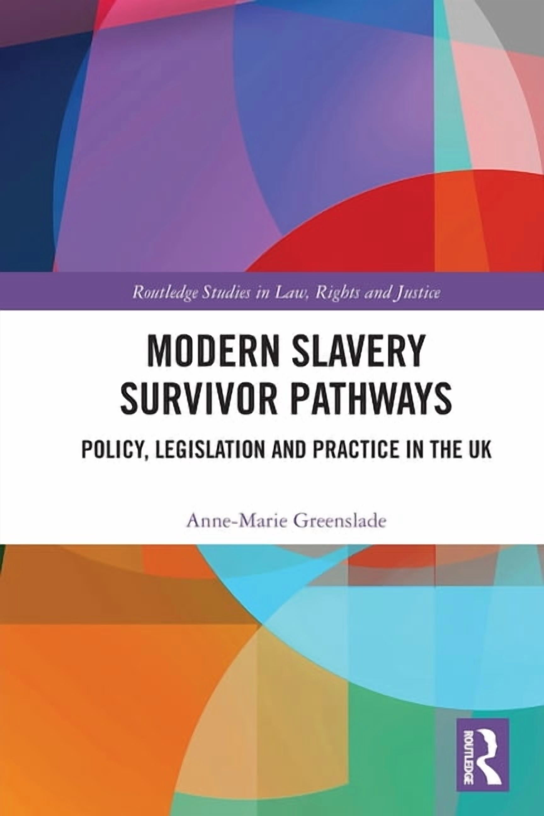Routledge Studies in Law, Rights and Jus Modern Slavery Survivor Pathways: Policy, Legislation and Practice in the UK, (Paperback)