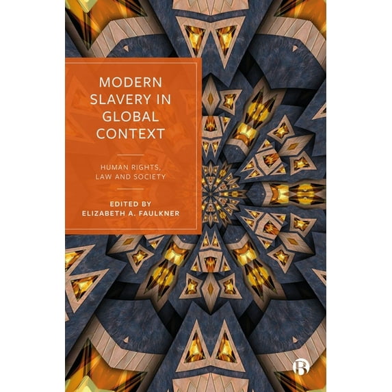 Modern Slavery in Global Context: Human Rights, Law, and Society, (Hardcover)