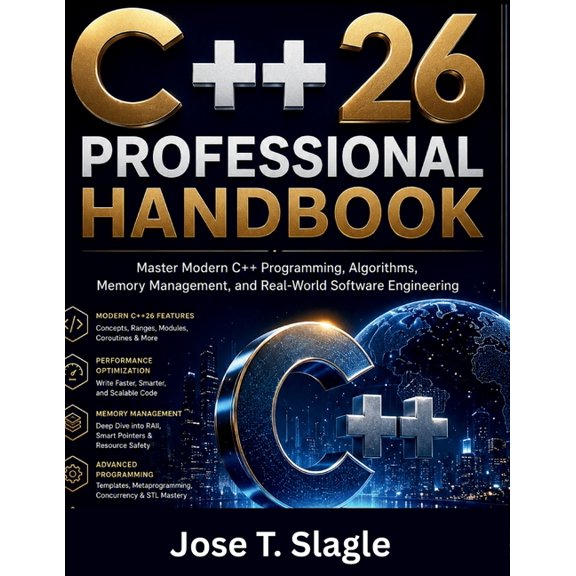 The Modern Software Development C++26 Professional Handbook: Master Modern C++ Programming, Algorithms, Memory Management, and Real-World Software Engin, Book 1, (Paperback)