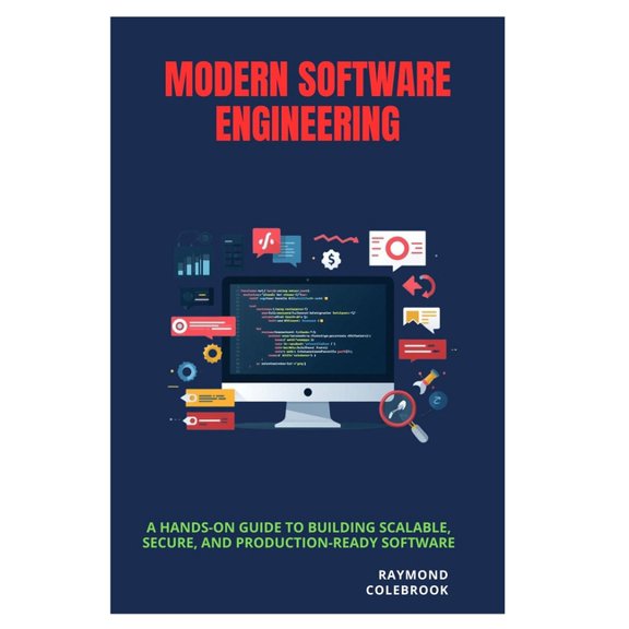 Modern Software Engineering: A Hands-On Guide to Building Scalable, Secure, and Production-Ready Software, (Paperback)