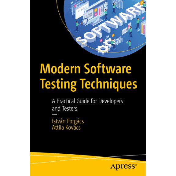 Modern Software Testing Techniques: A Practical Guide for Developers and Testers, (Paperback)