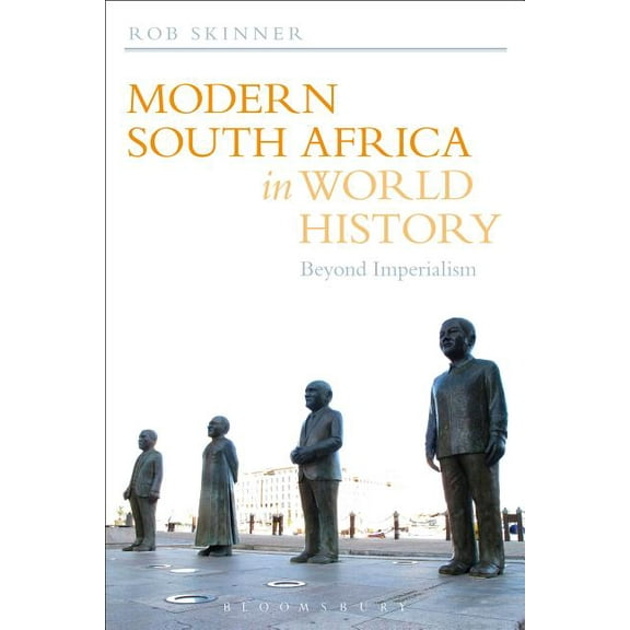 Modern South Africa in World History: Beyond Imperialism, (Hardcover)