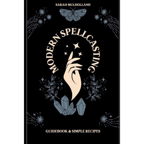 Modern Spellcasting: Guidebook & Simple Recipes, (Paperback)