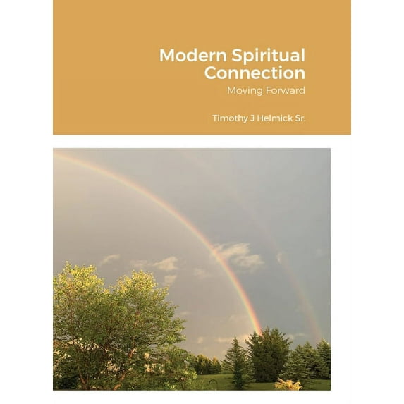 Modern Spiritual Connection: Moving Forward, (Hardcover)