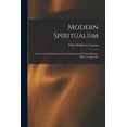 thumbnail image 1 of Modern Spiritualism: Its Facts and Fanaticisms, Its Consistencies and Contradictions. With an Appendix, (Paperback), 1 of 1