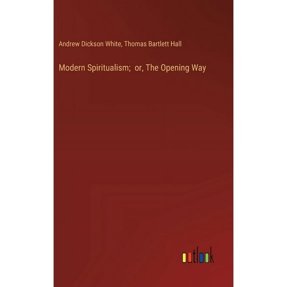 Modern Spiritualism; or, The Opening Way (Hardcover)
