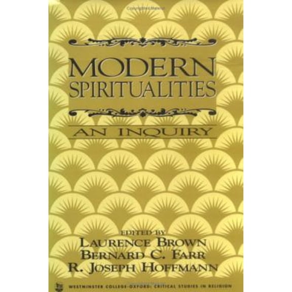 Pre-Owned Modern Spiritualities: An Inquiry (Hardcover 9781573921121) by Laurence Brown, Bernard C Farr, Joseph Hoffmann